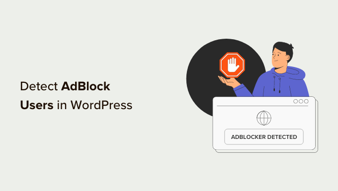 How to Detect AdBlock Users in WordPress (3 Easy Ways)